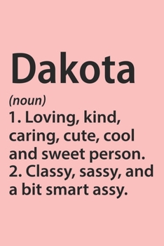 Dakota Definition Personalized Name Funny Notebook Gift , notebook for writing, Personalized Dakota Name Gift Idea Notebook: Lined Notebook / Journal ... for Dakota, Gift Idea for Dakota, Cute, Fu