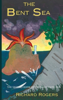The Bent Sea: The Second Book of The Nightmare Sun