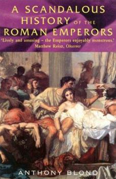 Paperback A Scandalous History of the Roman Emperors Book