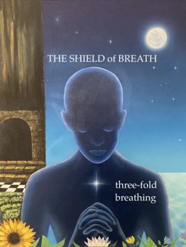 Paperback The Shield of Breath: Three-Fold Breathing Book