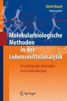 Hardcover Molekularbiologische Methoden in Der Lebensmittelanalytik: Grundlegende Methoden Und Anwendungen [German] Book