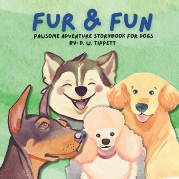 Paperback Fur & Fun: A Pawsome Adventure Storybook for Dogs Book