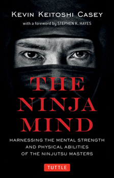 Paperback Ninja Mind: Harnessing the Mental Strength and Physical Abilities of the Ninjutsu Masters Book