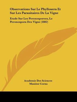 Paperback Observations Sur Le Phylloxera Et Sur Les Parasitaires De La Vigne: Etude Sur Les Peronosporees, Le Peronospora Des Vigne (1882) [French] Book