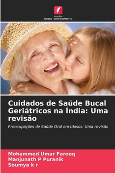 Cuidados de Saúde Bucal Geriátricos na Índia: Uma revisão: Preocupações de Saúde Oral em Idosos: Uma revisão (Portuguese Edition)