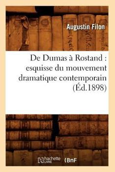 Paperback de Dumas À Rostand: Esquisse Du Mouvement Dramatique Contemporain (Éd.1898) [French] Book