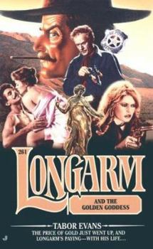 Longarm 261: Longarm and the Golden Goddess - Book #261 of the Longarm