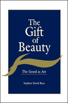 Paperback The Gift of Beauty: The Good as Art Book