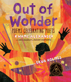 Hardcover Out of Wonder: Poems Celebrating Poets Book