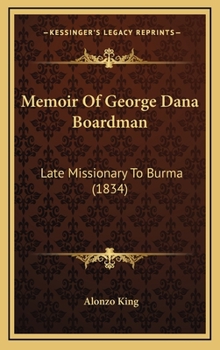 Hardcover Memoir Of George Dana Boardman: Late Missionary To Burma (1834) Book