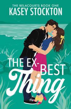 Paperback The Ex-Best Thing: A Sweet Second Chance Romcom (The Belacourts) Book