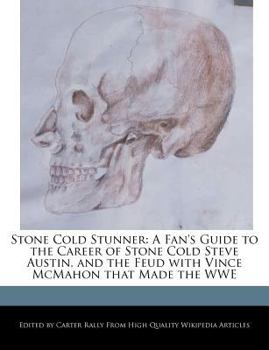 Paperback Stone Cold Stunner: A Fan's Guide to the Career of Stone Cold Steve Austin, and the Feud with Vince McMahon That Made the Wwe Book