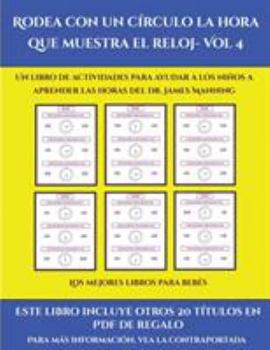 Los mejores libros para bebés (Rodea con un círculo la hora que muestra el reloj- Vol 4): Este libro contiene 30 fichas con actividades a todo color para niños de 5 a 6 años (Spanish Edition)
