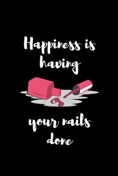 Paperback Happiness Is Having Your Nails Done: Dotted Notizbuch mit Punkteraster A5- Nageldesigner Manik?re Fingern?gel Kosmetikerin Geschenk Book