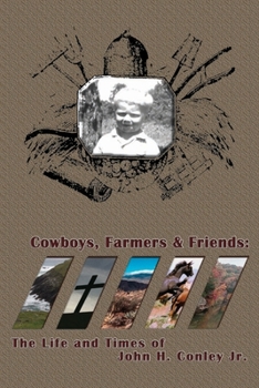 Paperback Cowboys Farmers & Friends: The Life and Times of John H. Conley Jr. Book