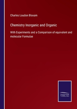 Paperback Chemistry Inorganic and Organic: With Experiments and a Comparison of equivalent and molecular Formulae Book