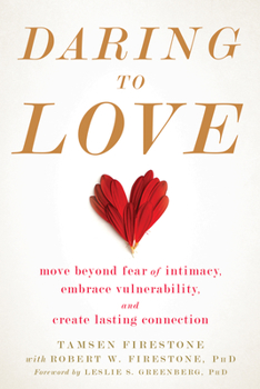 Paperback Daring to Love: Move Beyond Fear of Intimacy, Embrace Vulnerability, and Create Lasting Connection Book