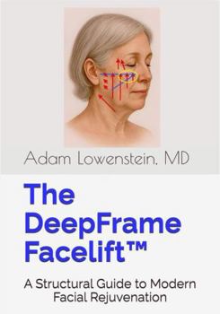 Paperback The DeepFrame Facelift™: A Structural Guide to Modern Facial Rejuvenation Book
