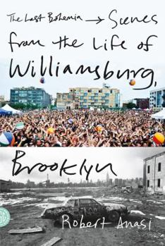 Paperback The Last Bohemia: Scenes from the Life of Williamsburg, Brooklyn Book