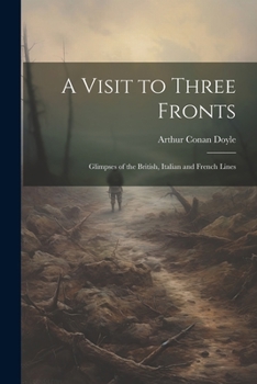 Paperback A Visit to Three Fronts: Glimpses of the British, Italian and French Lines Book