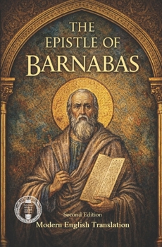 The Epistle Of Barnabas (Modern Edition of the Writings of the Pre-Nicene Church Fathers)