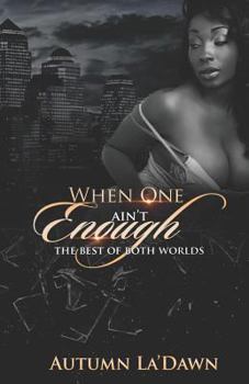 Paperback When One Aint Enough: The Best Of Both Worlds Book