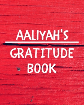 Aaliyah's Gratitude Journal: Gratitude Goal Journal Gift for Aaliyah Planner / Notebook / Diary / Unique Greeting Card Alternative
