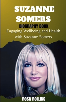 Suzanne Somers: Engaging Wellbeing and Health with Suzanne Somers B0CN5973WT Book Cover