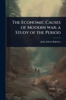 Paperback The Economic Causes of Modern war; a Study of the Period Book