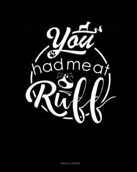 Paperback You Had Me At Ruff: Menu Planner Book