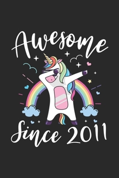 Paperback Awesome Since 2011: A Happy Birthday 8 Years Old Unicorn Journal Notebook for Kids, Birthday Unicorn Journal for Girls - 8 Year Old Birthd Book