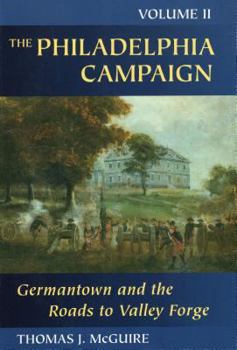 Hardcover The Philadelphia Campaign: Germantown and the Roads to Valley Forge, Volume 2 Book