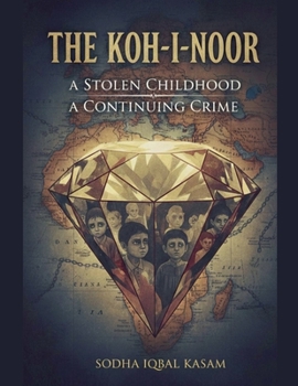 The Koh-i-Noor A Stolen Childhood A Continuing Crime
