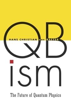 Hardcover Qbism: The Future of Quantum Physics Book