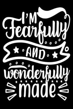 Paperback I Am Fearfully and Wonderfully Made: Blank Lined Journal Notebook: For Writing Notes or Journaling and best gift for christmas lists, planning, menus, Book