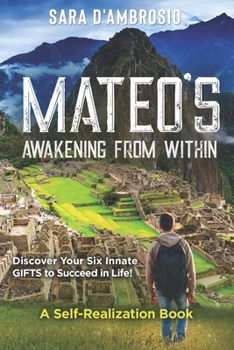 Paperback Mateo's Awakening from Within: Discover Your Six Innate Gifts to Succeed in Life Book