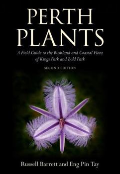 Paperback Perth Plants: A Field Guide to the Bushland and Coastal Flora of Kings Park and Bold Park Book