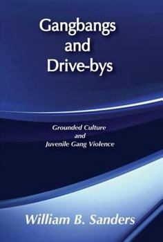 Paperback Gangbangs and Drive-Bys: Grounded Culture and Juvenile Gang Violence Book