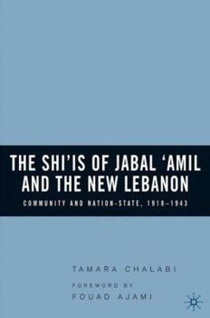 Hardcover The Shi'is of Jabal 'Amil and the New Lebanon: Community and Nation-State, 1918-1943 Book