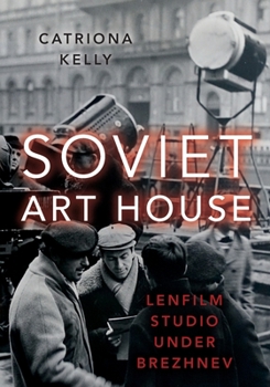 Paperback Soviet Art House: Lenfilm Studio Under Brezhnev Book