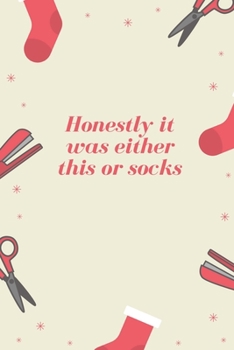 Paperback Christmas Gag Gift: Honestly It Was Either This Or Socks Notebook Gift for Coworkers and Adults: A funny Christmas gag gift for adults or Book