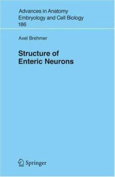 Advances in Anatomy, Embryology and Cell Biology, Volume 186: Structure of Enteric Neurons