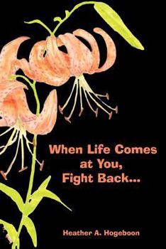 Paperback When Life Comes at You, Fight Back... Book