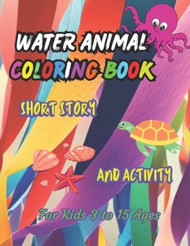 Paperback Water animals coloring book: And a short story with activity Book
