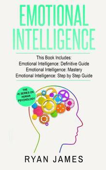 Paperback Emotional Intelligence: 3 Manuscripts - Emotional Intelligence Definitive Guide, Emotional Intelligence Mastery, Emotional Intelligence Comple Book