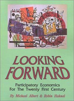 Paperback Looking Forward: Participatory Economics for the Twenty First Century Book