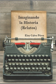 Paperback Imaginando La Historia: Relatos [Spanish] Book
