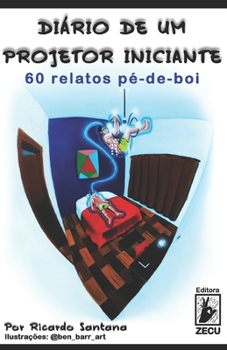 Paperback Diário de um Projetor Iniciante: 60 Relatos Pé-de-boi [Portuguese] Book