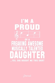 Journal: Dot Grid Journal - Im Proud Musically Daughter Humor Funny Christmas Gift - Pink Dotted Diary, Planner, Gratitude, Writing, Travel, Goal, Bullet Notebook