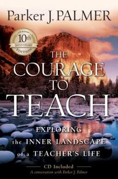 Hardcover The Courage to Teach: Exploring the Inner Landscape of a Teacher's Life [With CDROM] Book